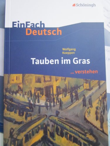 EinFach Deutsch ...verstehen. Interpretationshilfen: EinFach Deutsch ...verstehen: Wolfgang Koeppen: Tauben im Gras